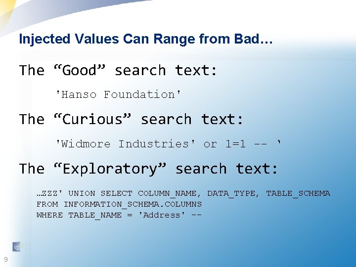 Injected Values Can Range from Bad… The “Good” search text: 'Hanso Foundation' The “Curious”