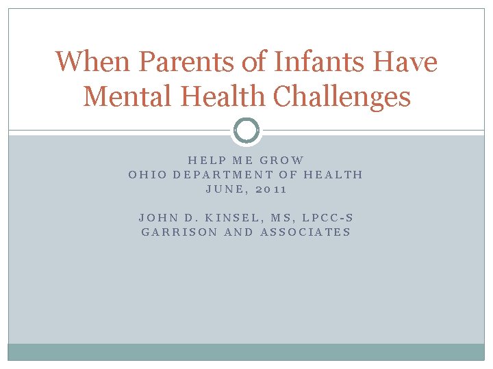 When Parents of Infants Have Mental Health Challenges HELP ME GROW OHIO DEPARTMENT OF