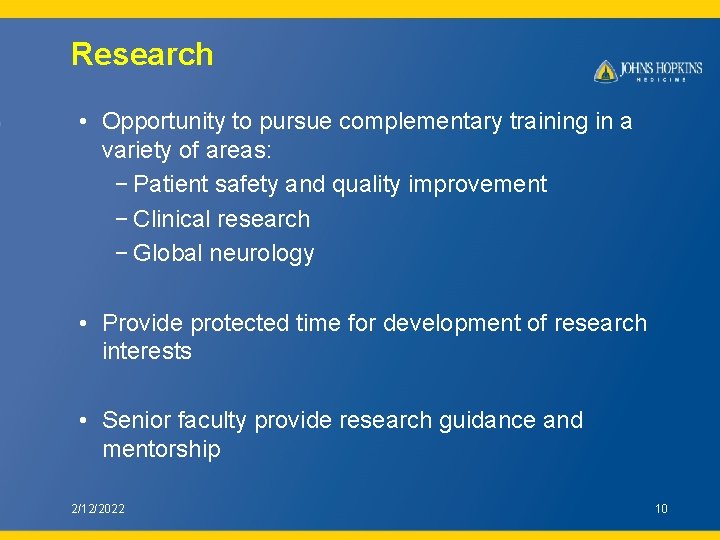 Research • Opportunity to pursue complementary training in a variety of areas: − Patient