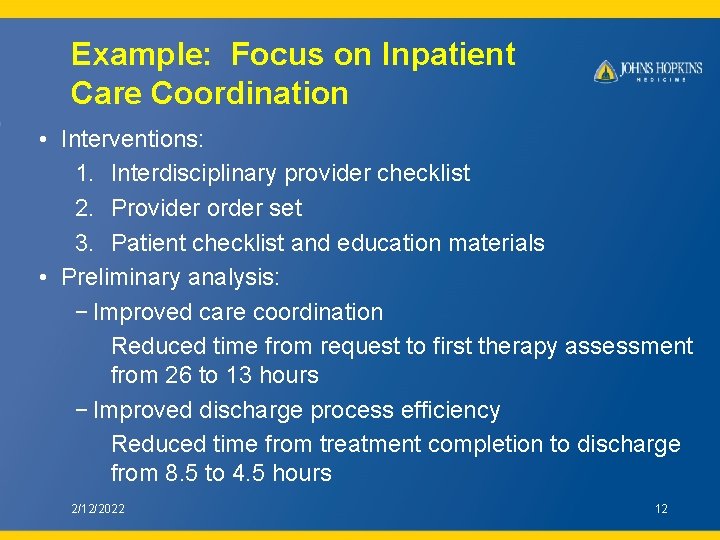 Example: Focus on Inpatient Care Coordination • Interventions: 1. Interdisciplinary provider checklist 2. Provider