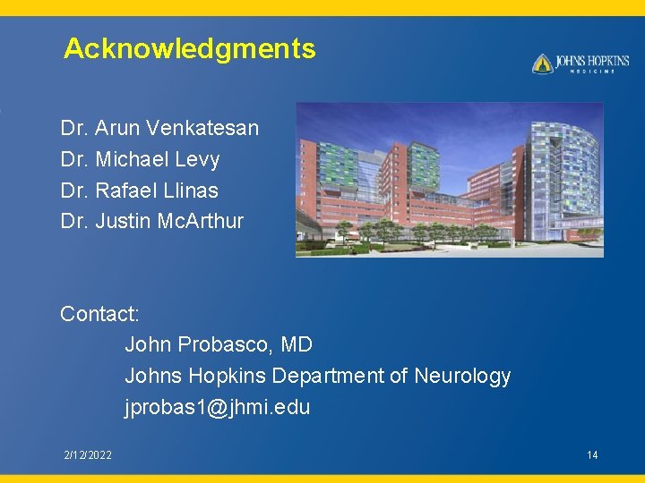 Acknowledgments Dr. Arun Venkatesan Dr. Michael Levy Dr. Rafael Llinas Dr. Justin Mc. Arthur