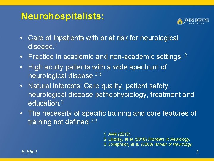 Neurohospitalists: • Care of inpatients with or at risk for neurological disease. 1 •