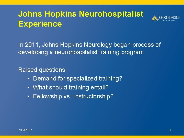 Johns Hopkins Neurohospitalist Experience In 2011, Johns Hopkins Neurology began process of developing a