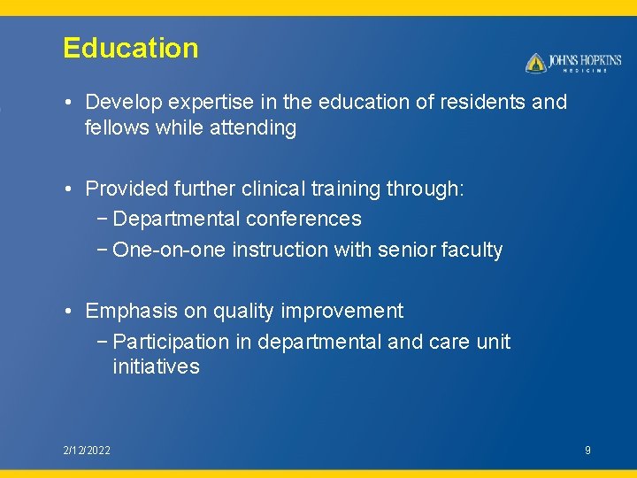 Education • Develop expertise in the education of residents and fellows while attending •