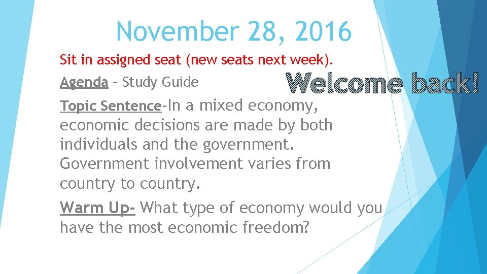 November 28, 2016 Sit in assigned seat (new seats next week). Agenda – Study