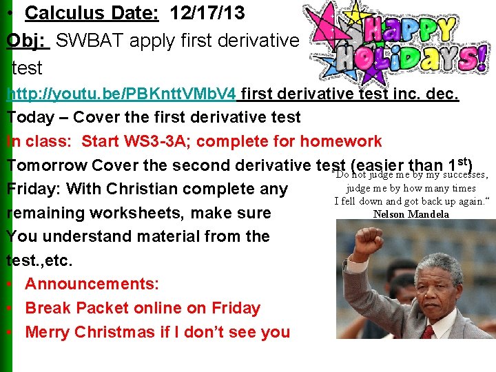  • Calculus Date: 12/17/13 Obj: SWBAT apply first derivative test http: //youtu. be/PBKntt.