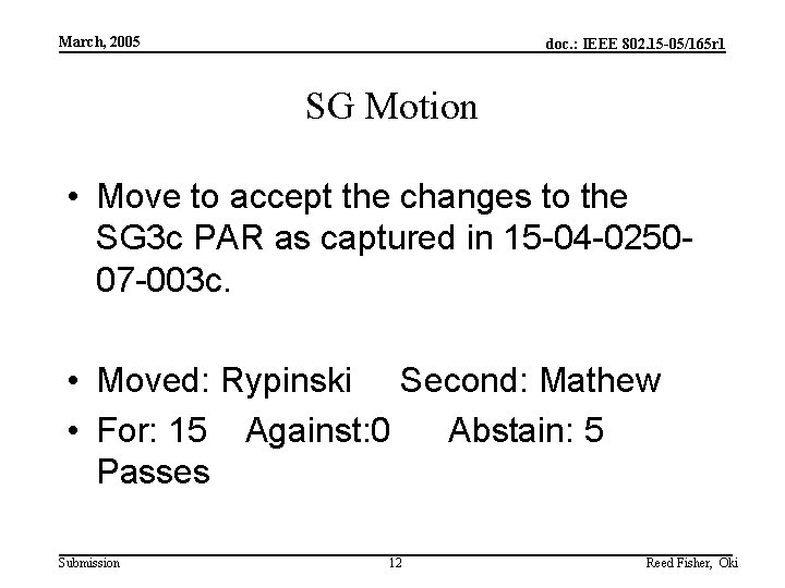 March, 2005 doc. : IEEE 802. 15 -05/165 r 1 SG Motion • Move