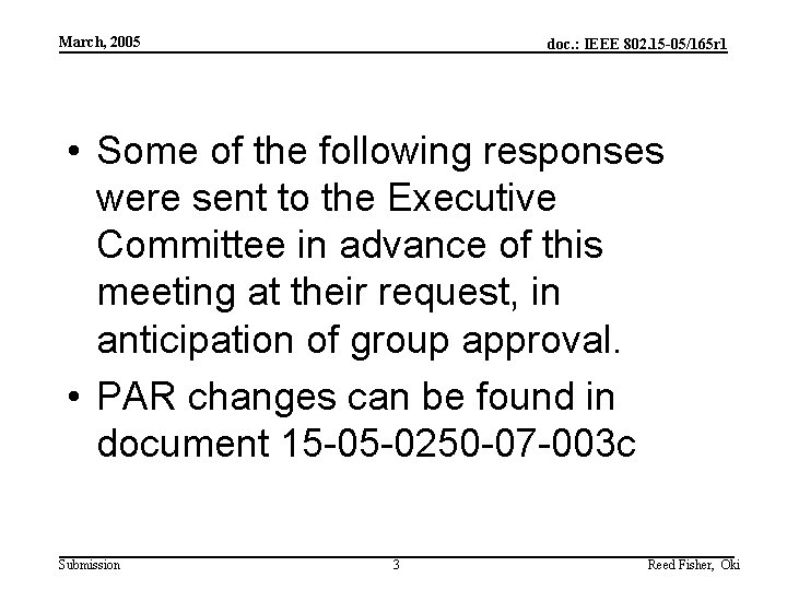 March, 2005 doc. : IEEE 802. 15 -05/165 r 1 • Some of the