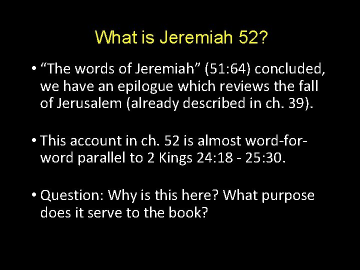 What is Jeremiah 52? • “The words of Jeremiah” (51: 64) concluded, we have