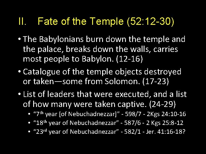 II. Fate of the Temple (52: 12 -30) • The Babylonians burn down the