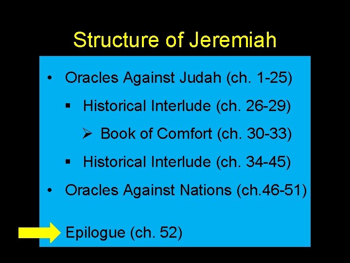 Structure of Jeremiah • Oracles Against Judah (ch. 1 -25) § Historical Interlude (ch.