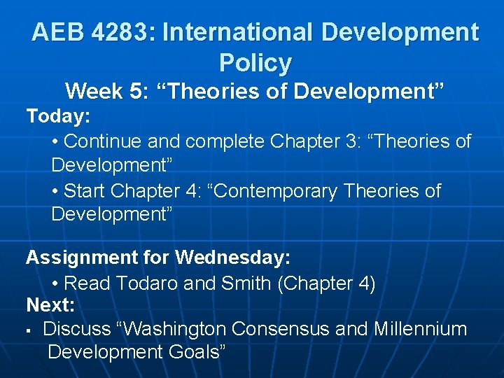 AEB 4283: International Development Policy Week 5: “Theories of Development” Today: • Continue and