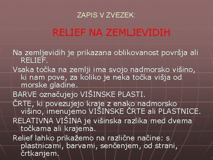 RELIEF NA ZEMLJEVIDIH Na zemljevidih pokrajin je prikazana