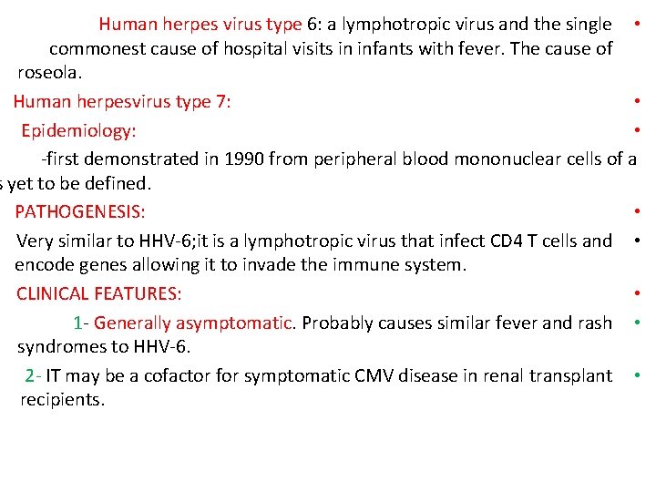 Human herpes virus type 6: a lymphotropic virus and the single • commonest cause