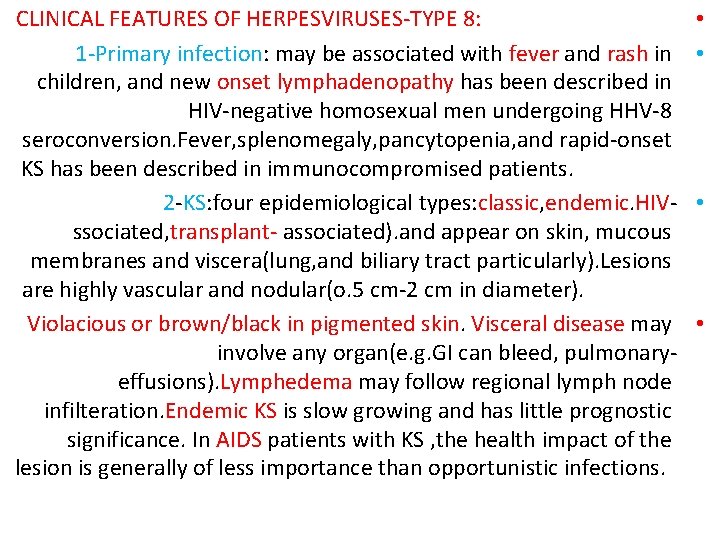 CLINICAL FEATURES OF HERPESVIRUSES-TYPE 8: 1 -Primary infection: may be associated with fever and
