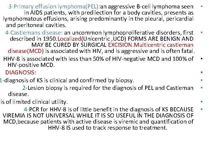 3 -Primary effusion lymphoma(PEL): an aggressive B-cell lymphoma seen in AIDS patients, with predilection