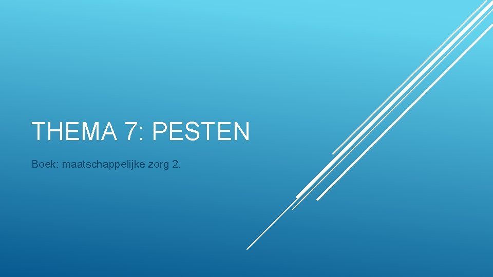 THEMA 7: PESTEN Boek: maatschappelijke zorg 2. 