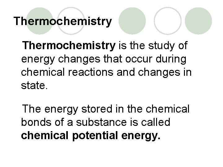 Thermochemistry is the study of energy changes that occur during chemical reactions and changes