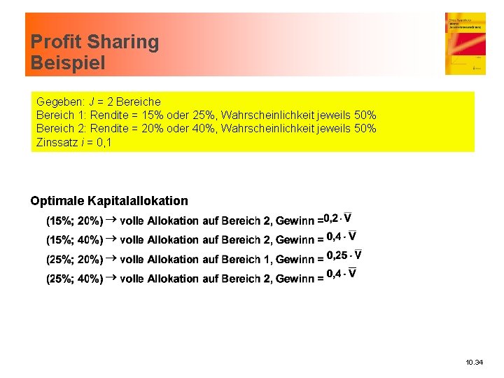 Profit Sharing Beispiel Gegeben: J = 2 Bereiche Bereich 1: Rendite = 15% oder
