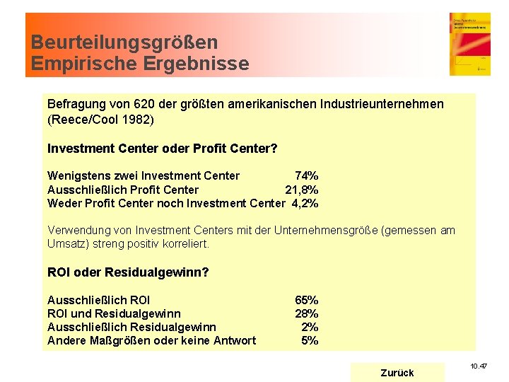 Beurteilungsgrößen Empirische Ergebnisse Befragung von 620 der größten amerikanischen Industrieunternehmen (Reece/Cool 1982) Investment Center