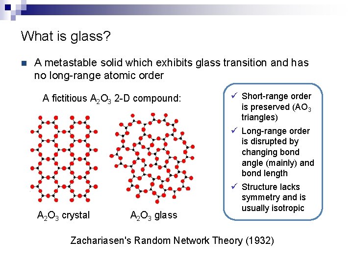 What is glass? n A metastable solid which exhibits glass transition and has no