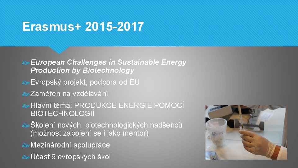 Erasmus+ 2015 -2017 European Challenges in Sustainable Energy Production by Biotechnology Evropský projekt, podpora