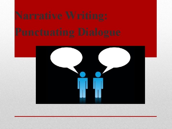 Narrative Writing: Punctuating Dialogue 