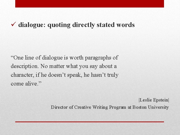 ü dialogue: quoting directly stated words “One line of dialogue is worth paragraphs of