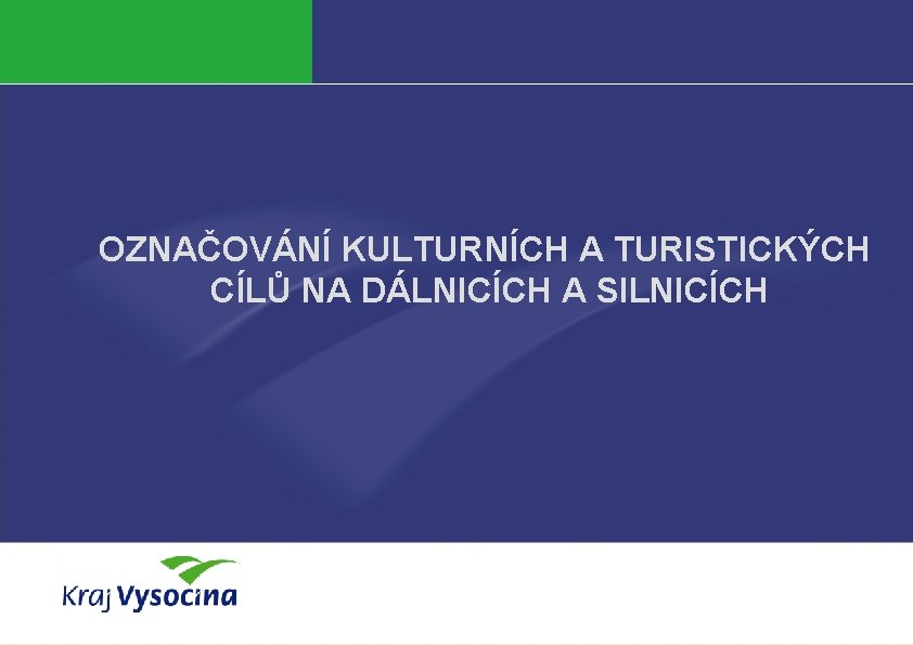 OZNAČOVÁNÍ KULTURNÍCH A TURISTICKÝCH CÍLŮ NA DÁLNICÍCH A SILNICÍCH PREZENTUJÍCÍ 