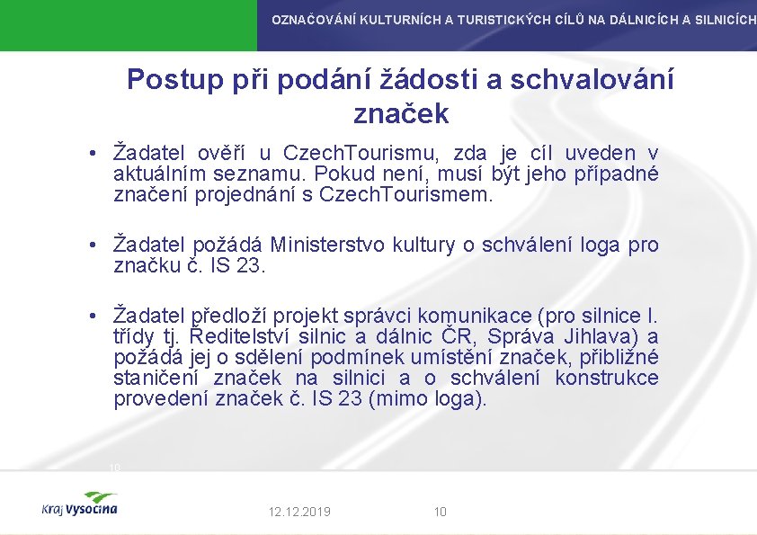 OZNAČOVÁNÍ KULTURNÍCH A TURISTICKÝCH CÍLŮ NA DÁLNICÍCH A SILNICÍCH Postup při podání žádosti a