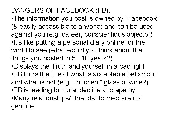 DANGERS OF FACEBOOK (FB): • The information you post is owned by “Facebook” (&