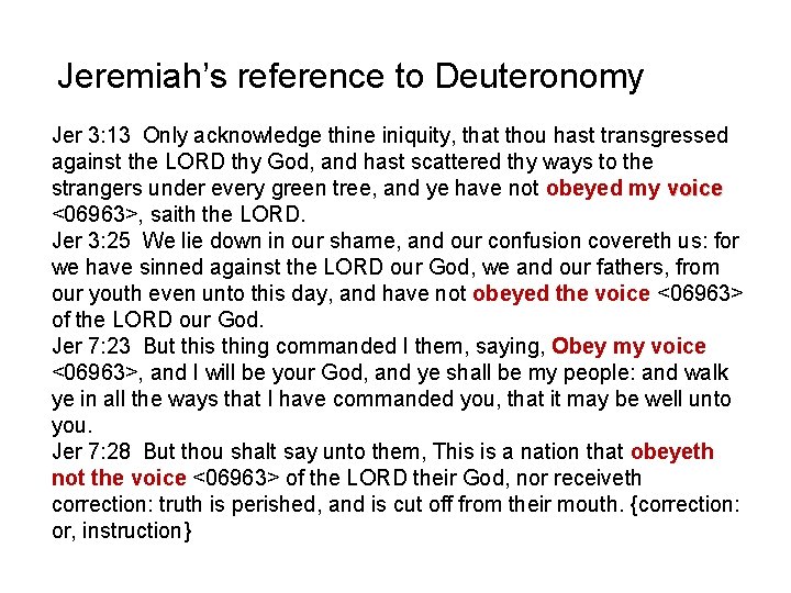 Jeremiah’s reference to Deuteronomy Jer 3: 13 Only acknowledge thine iniquity, that thou hast