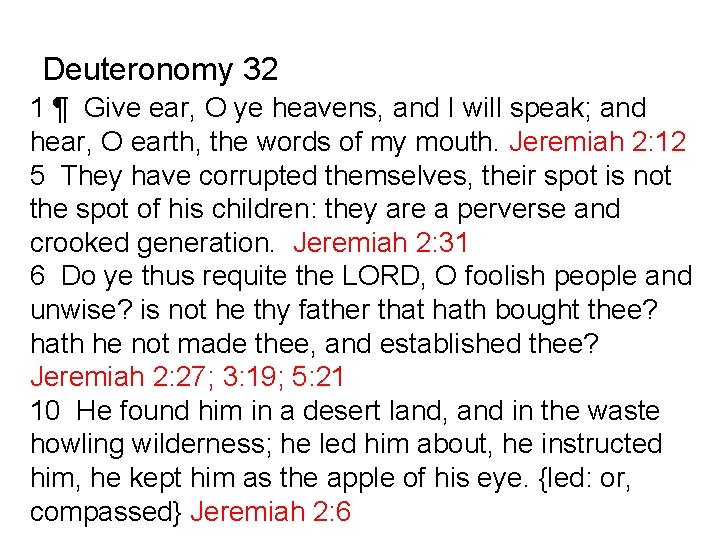 Deuteronomy 32 1 ¶ Give ear, O ye heavens, and I will speak; and