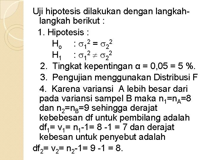 Uji hipotesis dilakukan dengan langkah berikut : 1. Hipotesis : H o : 1