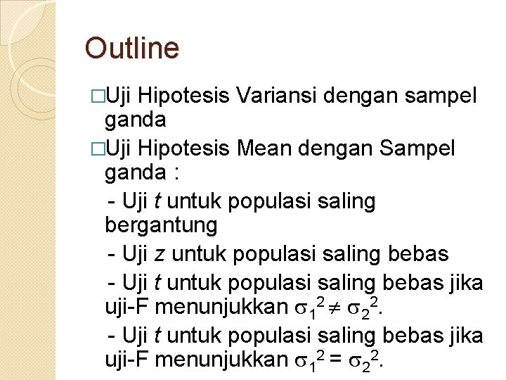 Outline �Uji Hipotesis Variansi dengan sampel ganda �Uji Hipotesis Mean dengan Sampel ganda :