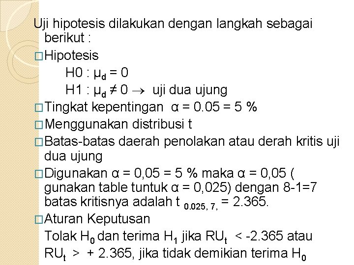 Uji hipotesis dilakukan dengan langkah sebagai berikut : �Hipotesis H 0 : μd =