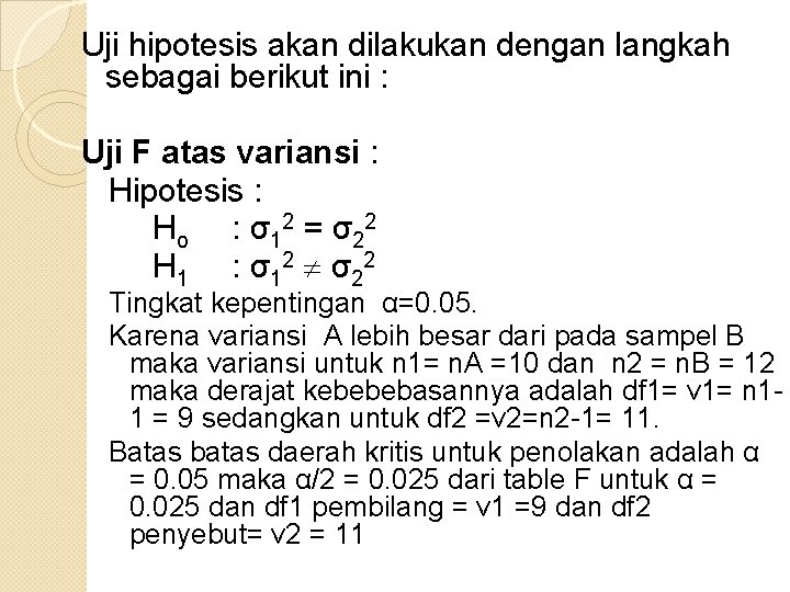 Uji hipotesis akan dilakukan dengan langkah sebagai berikut ini : Uji F atas variansi