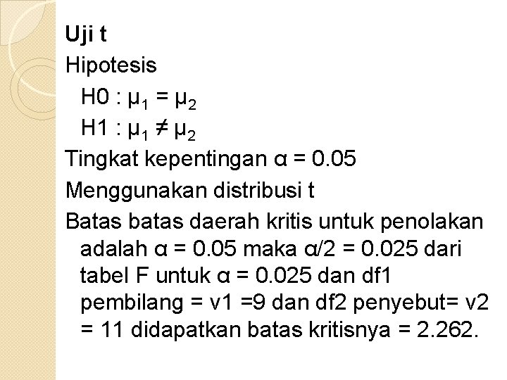 Uji t Hipotesis H 0 : μ 1 = μ 2 H 1 :