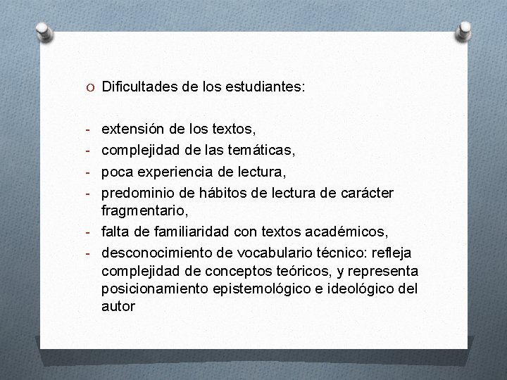 O Dificultades de los estudiantes: - extensión de los textos, - complejidad de las O Dificultades de los estudiantes: - extensión de los textos, - complejidad de las