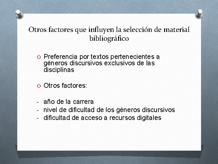 Otros factores que influyen la selección de material bibliográfico O Preferencia por textos pertenecientes