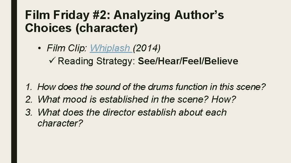 Film Friday #2: Analyzing Author’s Choices (character) • Film Clip: Whiplash (2014) ü Reading