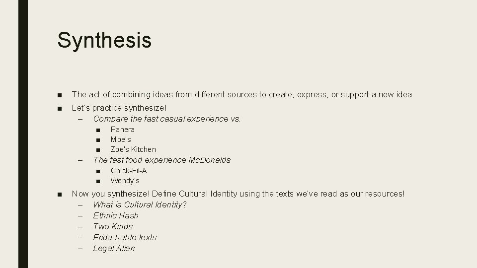Synthesis ■ The act of combining ideas from different sources to create, express, or
