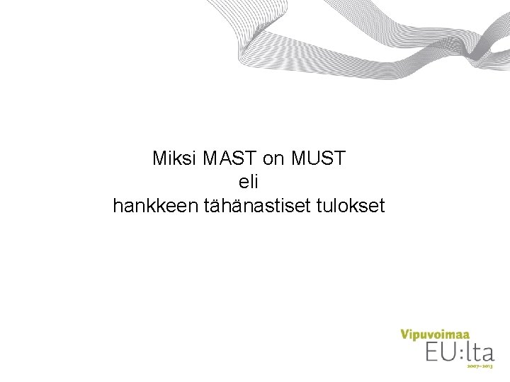 Miksi MAST on MUST eli hankkeen tähänastiset tulokset 