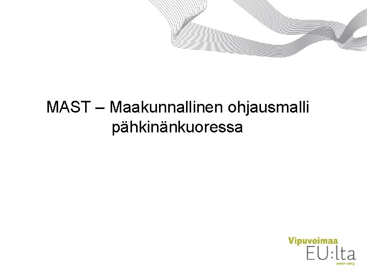 MAST – Maakunnallinen ohjausmalli pähkinänkuoressa 