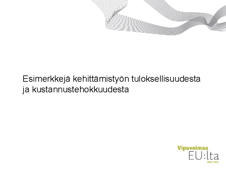 Esimerkkejä kehittämistyön tuloksellisuudesta ja kustannustehokkuudesta 