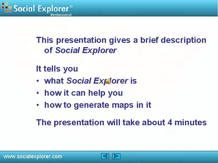 This presentation gives a brief description of Social Explorer It tells you • what