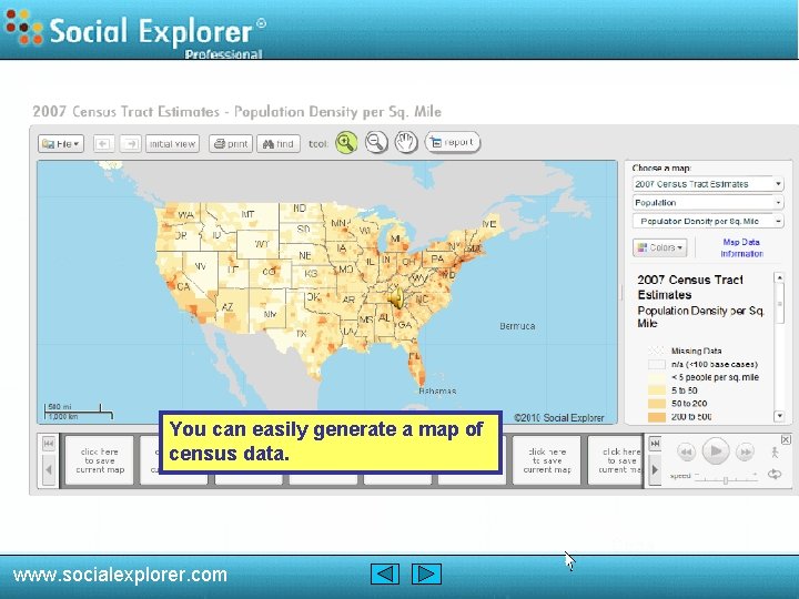 You can easily generate a map of census data. www. socialexplorer. com 