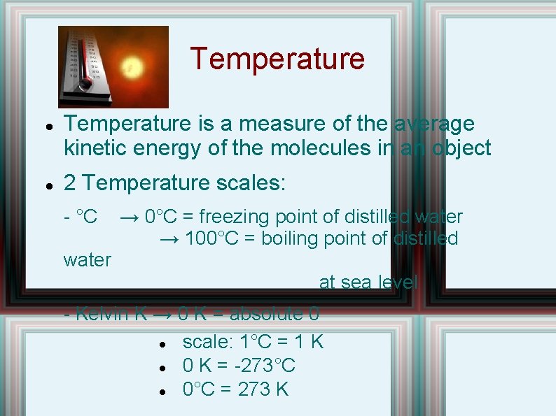 Temperature is a measure of the average kinetic energy of the molecules in an