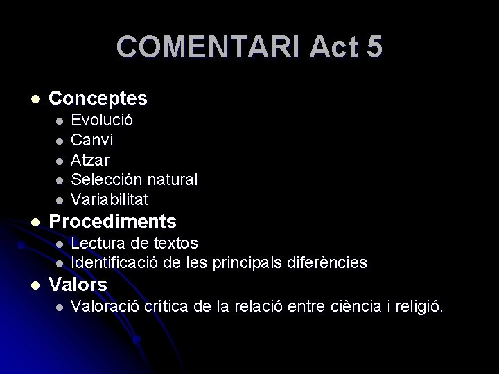 COMENTARI Act 5 l Conceptes l l l Procediments l l l Evolució Canvi