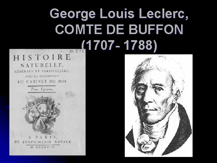 George Louis Leclerc, COMTE DE BUFFON (1707 - 1788) 